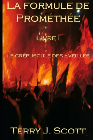 Terry J. Scott - La formule de Prométhée, Livre I : Le crépuscule des Eveillés